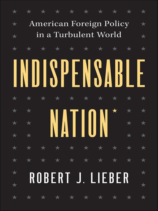 Title details for Indispensable Nation by Robert J. Lieber - Available